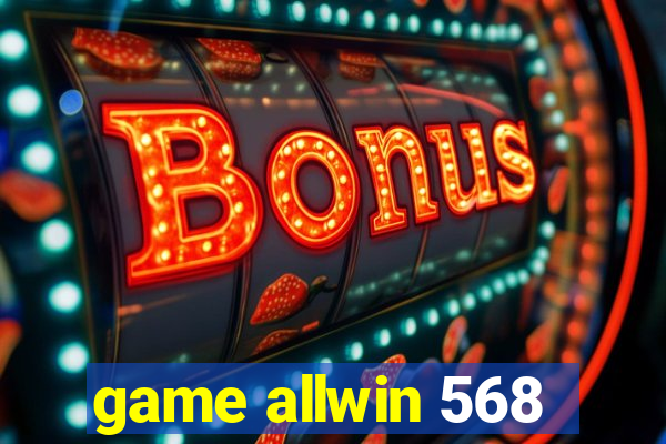 game allwin 568